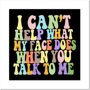 I Can't Help What My Face Does When You Talk To Me #2 / Humorous Typography Design Posters and Art